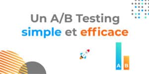 Un A/B Testing simple et efficace !