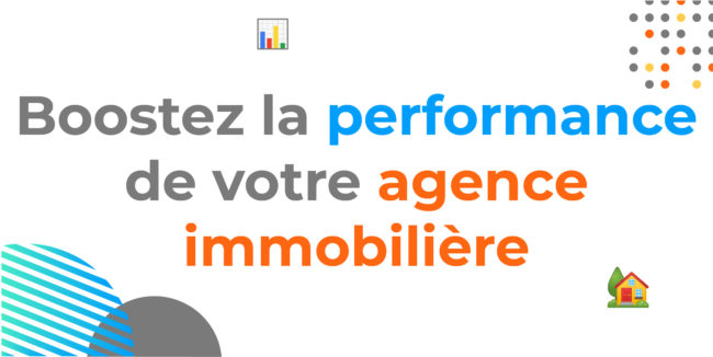 Boostez la performance de votre agence immo