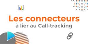 Les connecteurs à lier au Call-tracking