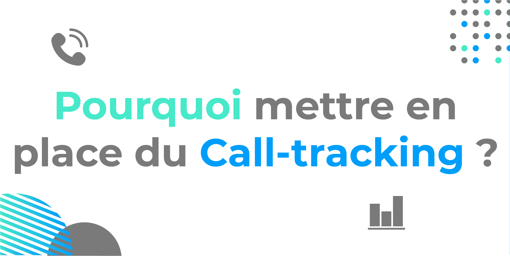 Pourquoi mettre en place du Calltracking ? Magnétis Calltracking